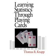 Learning Statistics Through Playing Cards by Thomas R. Knapp, 9780761901099