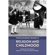 The Bloomsbury Reader in Religion and Childhood by Strhan, Anna; Parker, Stephen G.; Ridgely, Susan, 9781474251099