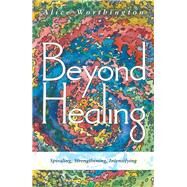 Beyond Healing by Worthington, Alice, 9781480881099