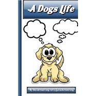 A Dogs Life by Armstrong, Stu; Armstrong, Luca, 9781502581099