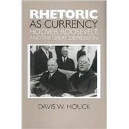 Rhetoric As Currency by Houck, Davis W., 9781585441099