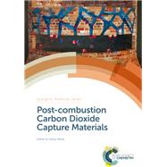Post-combustion Carbon Dioxide Capture Materials by Wang, Qiang, 9781788011099