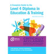 A Complete Guide to the Level 4 Certificate in Education and Training Second Edition by Machin, Lynn; Hindmarch, Duncan; Murray, Sandra; Richardson, Tina, 9781910391099