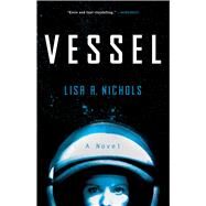 Vessel A Novel by Nichols, Lisa A., 9781982121099