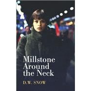 Millstone Around the Neck Book 2 by Snow, DW, 9798350931099