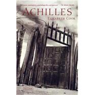 Achilles A Novel by Cook, Elizabeth, 9780312311100