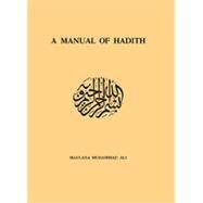 Manual Of Hadith by Ali,Maulana Muhammad, 9780700701100