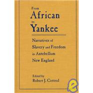 From African to Yankee: Narratives of Slavery and Freedom in Antebellum New England by Cottrol,Robert J., 9780765601100