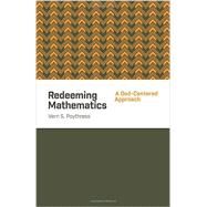 Redeeming Mathematics by Poythress, Vern S., 9781433541100
