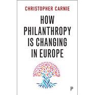 How philanthropy is changing in Europe by Carnie, Christopher, 9781447331100