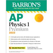 AP Physics 1 Premium, 2023: Comprehensive Review with 4 Practice Tests + an Online Timed Test Option by Rideout, Kenneth; Wolf, Jonathan, 9781506281100