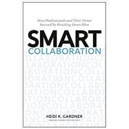 Smart Collaboration by Gardner, Heidi K., 9781633691100