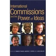 International Commissions And The Power Of Ideas by Thakur, Ramesh Chandra; Cooper, Andrew F.; English, John, 9789280811100