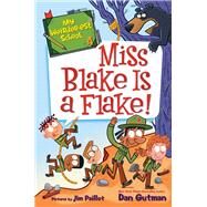 Miss Blake Is a Flake! by Gutman, Dan; Paillot, Jim, 9780062691101