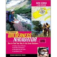 The Essential Wilderness Navigator: How to Find Your Way in the Great Outdoors, Second Edition by Seidman, David; Cleveland, Paul, 9780071361101