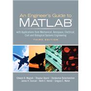 An Engineers Guide to MATLAB by Magrab, Edward B.; azarm, Shapour; Balachandran, Balakumar; Duncan, James; Herold, Keith; Walsh, Gregory, 9780131991101