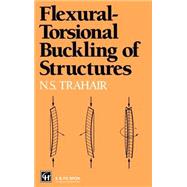 Flexural-Torsional Buckling of Structures by Trahair; Nick, 9780419181101