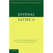 Juvenal:  Satire  6 by Juvenal , Edited by Lindsay Watson , Patricia Watson, 9780521671101