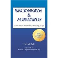 Backwards and Forwards: A Technical Manual for Reading Plays by Ball, David, 9780809311101