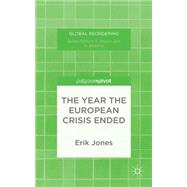 The Year the European Crisis Ended by Jones, Erik, 9781137451101