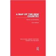 A Map of the New Country: Women and Christianity by Maitland; Sara, 9781138821101