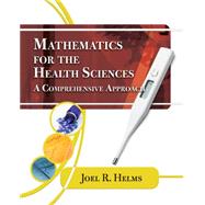 Mathematics for Health Sciences A Comprehensive Approach by Helms, Joel R., 9781435441101