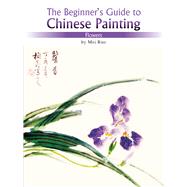 The Beginner's Guide to Chinese Painting Flowers by Mei, Ruo, 9781602201101