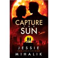 Capture the Sun by Jessie Mihalik, 9780063051102