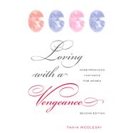 Loving with a Vengeance : Mass Produced Fantasies for Women by Modleski, Tania, 9780203941102