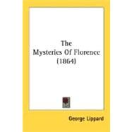 The Mysteries Of Florence by Lippard, George, 9780548631102