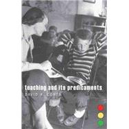 Teaching and Its Predicaments by Cohen, David K., 9780674051102