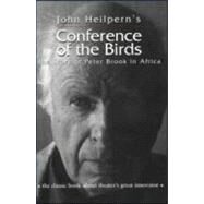 Conference of the Birds: The Story of Peter Brook in Africa by Heilpern,John, 9780878301102