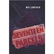 Seventeen Parcels by Lowther, Mic, 9780970441102