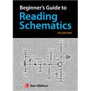 Beginner's Guide to Reading Schematics, Fourth Edition by Gibilisco, Stan, 9781260031102