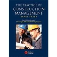 The Practice of Construction Management People and Business Performance by Fryer, Barry; Ellis, Robert; Egbu, Charles; Gorse, Christopher A., 9781405111102