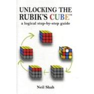 Unlocking the Rubik's Cube by Shah, Neil Y., 9781425151102