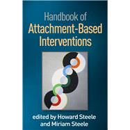 Handbook of Attachment-based Interventions by Steele, Howard; Steele, Miriam, 9781462541102