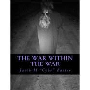 The War Within the War by Baxter, Jacob H.; Phillips, Carlie, 9781494391102