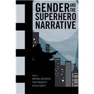 Gender and the Superhero Narrative by Goodrum, Michael; Prescott, Tara; Smith, Philip, 9781496821102