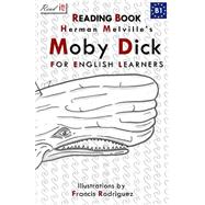 Moby Dick for English Learners by Melville, Herman; Eagleland, J.; Rodriguez, Francis; Read It, 9781502751102