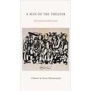 A Man of the Theater by Rahmaninejad, Nasser, 9781613321102