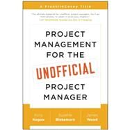 Project Management for the Unofficial Project Manager by Kogon, Kory; Blakemore, Suzette; Wood, James, 9781941631102
