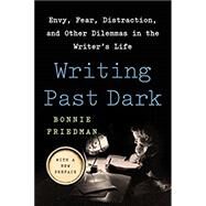 Writing Past Dark by Friedman, Bonnie, 9780062981103