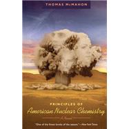 Principles of American Nuclear Chemistry by McMahon, Thomas A., 9780226561103