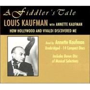 A Fiddler's Tale: How Hollywood And Vivaldi Discovered Me by Kaufman, Louis, 9780299211103