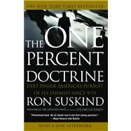 The One Percent Doctrine Deep Inside America's Pursuit of Its Enemies Since 9/11 by Suskind, Ron, 9780743271103