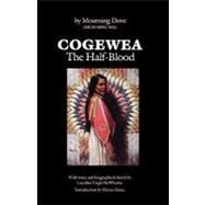 Cogewea, the Half Blood: A Depiction of the Great Montana Cattle Range by Mourning Dove; Sho-Pow-Tan; McWhorter, Lucullus Virgil, 9780803281103