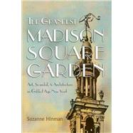 The Grandest Madison Square Garden by Hinman, Suzanne, 9780815611103