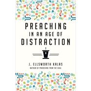 Preaching in an Age of Distraction by Kalas, J. Ellsworth, 9780830841103