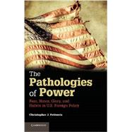 The Pathologies of Power by Fettweis, Christopher J., 9781107041103
